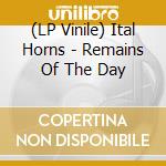 (LP Vinile) Ital Horns - Remains Of The Day vinile