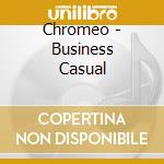 Chromeo - Business Casual cd