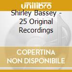 Shirley Bassey - 25 Original Recordings cd