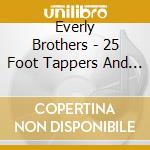 Everly Brothers - 25 Foot Tappers And Heart Breakers cd musicale di Everly Brothers