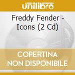 Freddy Fender - Icons (2 Cd) cd musicale di Freddy Fender