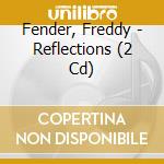 Fender, Freddy - Reflections (2 Cd) cd