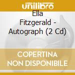 Ella Fitzgerald - Autograph (2 Cd) cd