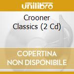 Crooner Classics (2 Cd) cd