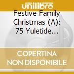 Festive Family Christmas (A): 75 Yuletide Favourites / Various (3 Cd) cd