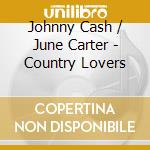 Johnny Cash / June Carter - Country Lovers cd musicale di Johnny Cash / June Carter