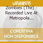 Zombies (The) - Recorded Live At Metropolis Studios, London (2 Lp) cd musicale di Zombies (The)