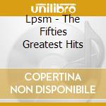 Lpsm - The Fifties Greatest Hits cd