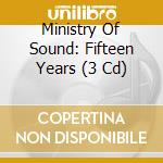 Ministry Of Sound: Fifteen Years (3 Cd) cd