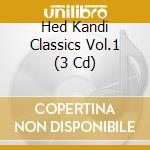 Hed Kandi Classics Vol.1 (3 Cd) cd musicale di ARTISTI VARI