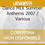 Dance MIX Summer Anthems 2007 / Various cd