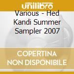 Various - Hed Kandi Summer Sampler 2007 cd