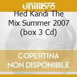 Hed Kandi The Mix Summer 2007 (box 3 Cd) cd