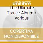 The Ultimate Trance Album / Various cd