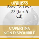 Back To Love 77 (box 5 Cd) cd musicale di ARTISTI VARI