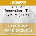 Shy Fx - Innovation - The Album (3 Cd) cd