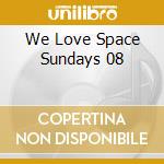 We Love Space Sundays 08 cd