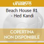 Beach House 81 - Hed Kandi cd