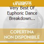 Very Best Of Euphoric Dance Breakdown Summer 2008 / Various cd