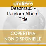Deadmau5 - Random Album Title cd musicale di DEADMAU5