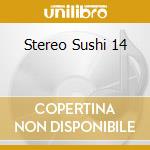 Stereo Sushi 14 cd
