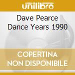 Dave Pearce Dance Years 1990 cd