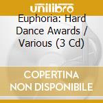Euphoria: Hard Dance Awards / Various (3 Cd) cd musicale di Artisti Vari