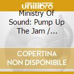 Ministry Of Sound: Pump Up The Jam / Various (2 Cd) cd musicale di ARTISTI VARI