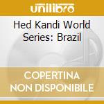 Hed Kandi World Series: Brazil cd