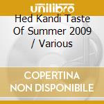 Hed Kandi Taste Of Summer 2009 / Various cd