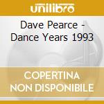 Dave Pearce - Dance Years 1993 cd