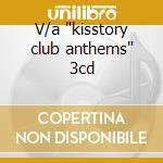 V/a 'kisstory club anthems' 3cd cd
