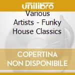 Various Artists - Funky House Classics cd