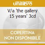 V/a 'the gallery 15 years' 3cd cd