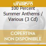 100 Percent Summer Anthems / Various (3 Cd) cd