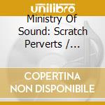 Ministry Of Sound: Scratch Perverts / Various (2 Cd) cd