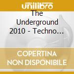 The Underground 2010 - Techno / Various cd