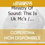Ministry Of Sound: This Is Uk Mc's / Various (2 Cd) cd