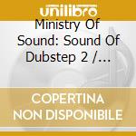 Ministry Of Sound: Sound Of Dubstep 2 / Various - Ministry Of Sound: Sound Of Dubstep 2 / Various cd