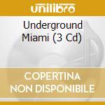Underground Miami (3 Cd) cd