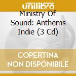 Ministry Of Sound: Anthems Indie (3 Cd) cd musicale di Artisti Vari
