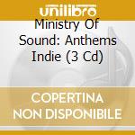 Ministry Of Sound: Anthems Indie (3 Cd) cd