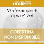 V/a 'example + dj wire' 2cd cd