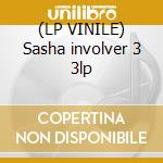 (LP VINILE) Sasha involver 3 3lp cd
