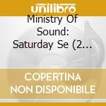 Ministry Of Sound: Saturday Se (2 Cd) cd musicale di Artisti Vari