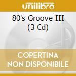 80's Groove III (3 Cd) cd