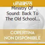 Ministry Of Sound: Back To The Old School Garage Classics II / Various (3 Cd) cd musicale di Artisti Vari