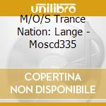 M/O/S Trance Nation: Lange - Moscd335 cd