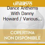 Dance Anthems With Danny Howard / Various (2 Cd)