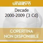 Decade 2000-2009 (3 Cd) cd